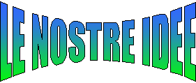 LE NOSTRE IDEE
