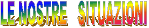     LE NOSTRE   SITUAZIONI